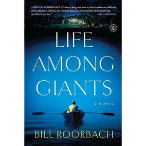 Life Among Giants - by  Bill Roorbach (Paperback) - 1 of 1