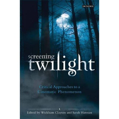 Screening Twilight - (international Library Of The Moving Image) By ...