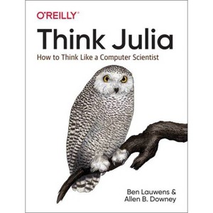 Think Julia - by  Ben Lauwens & Allen Downey (Paperback) - 1 of 1