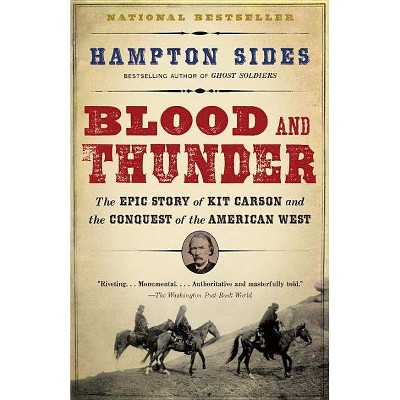 Blood and Thunder - by  Hampton Sides (Paperback)