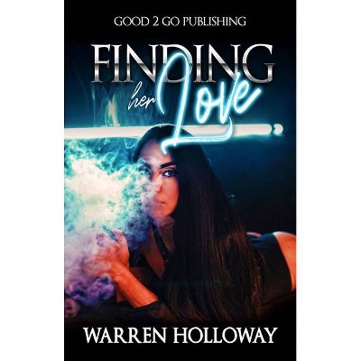 Finding Her Love - by  Warren Holloway (Paperback)