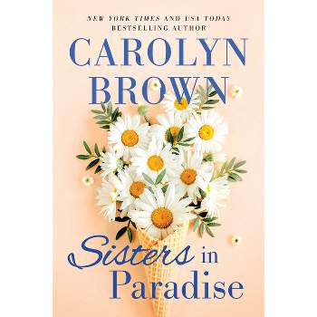 Sisters in Paradise - by  Carolyn Brown (Paperback)