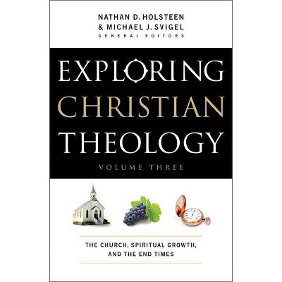 Exploring Christian Theology - by  Michael J Svigel & Nathan D Holsteen (Paperback)