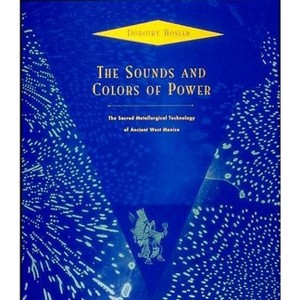 The Sounds and Colors of Power - by  Dorothy Hosler (Paperback) - 1 of 1
