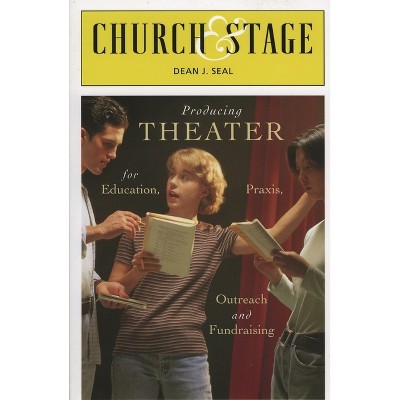 Church & Stage - by  Dean J Seal (Paperback)