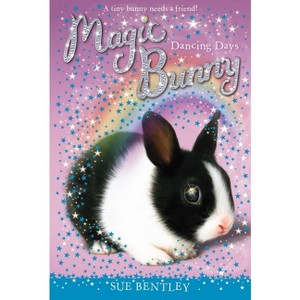 Dancing Days - (Magic Bunny) by  Sue Bentley (Paperback) - 1 of 1