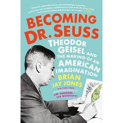 Becoming Dr. Seuss - by  Brian Jay Jones (Paperback)