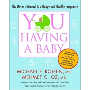 You: Having a Baby - by  Michael F Roizen & Mehmet Oz (Paperback) - 1 of 1