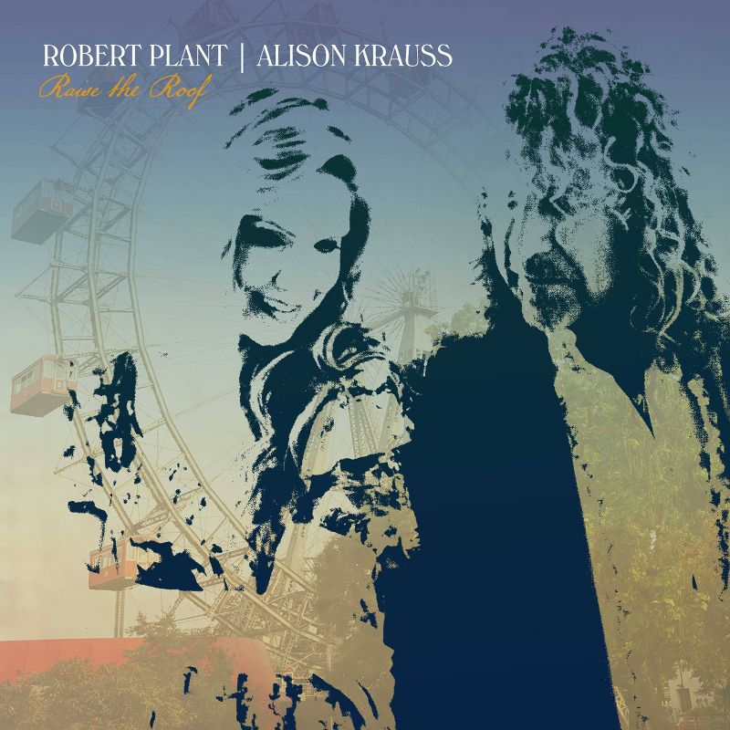 Robert Plant & Alison Krauss - Raise The Roof, 1 of 2