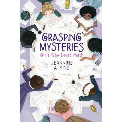 Grasping Mysteries - by  Jeannine Atkins (Paperback)