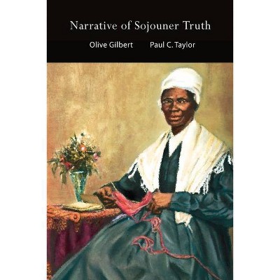 Narrative of Sojouner Truth - by  Olive Gilbert (Paperback)