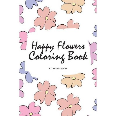 Happy Flowers Coloring Book for Children (6x9 Coloring Book / Activity Book) - by  Sheba Blake (Paperback)