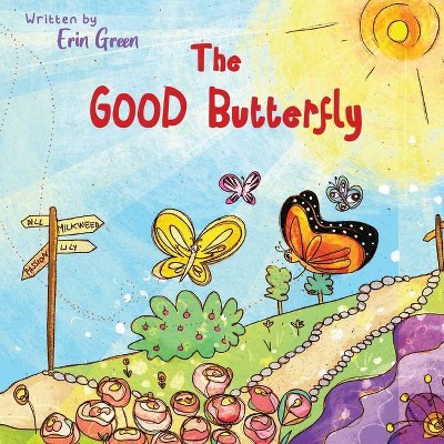 The Good Butterfly - by  Erin Green (Paperback)