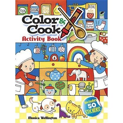 Color & Cook Activity Book - (Dover Coloring Books for Children) by  Monica Wellington (Paperback)