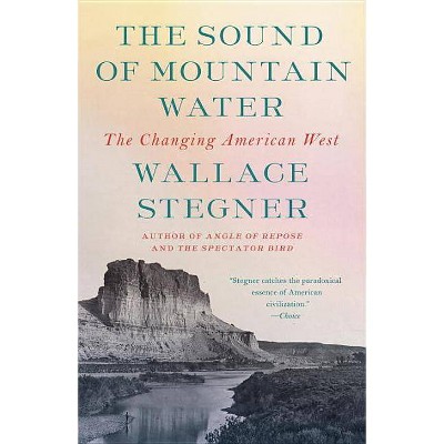 The Sound of Mountain Water - by  Wallace Stegner (Paperback)