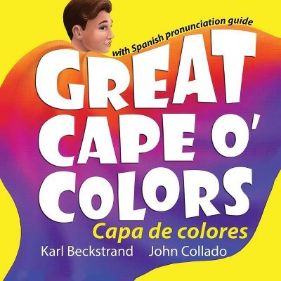 Great Cape o' Colors - Capa de colores - (Spanish-English Children's Books) by  Karl Beckstrand (Paperback)