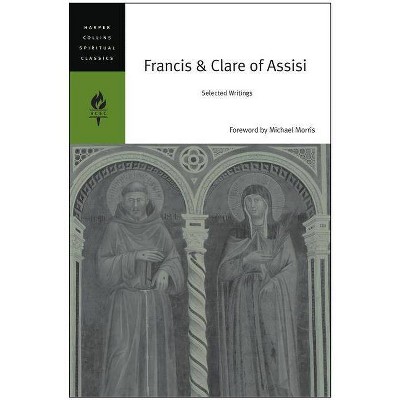 Francis & Clare of Assisi - (HarperCollins Spiritual Classics) by  Harpercollins Spiritual Classics (Paperback)