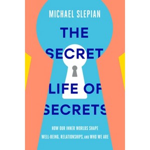 The Secret Life of Secrets - by  Michael Slepian (Hardcover) - 1 of 1