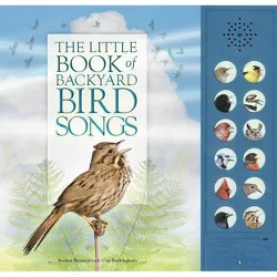 The Little Book of Backyard Bird Songs - by  Andrea Pinnington & Caz Buckingham (Hardcover)