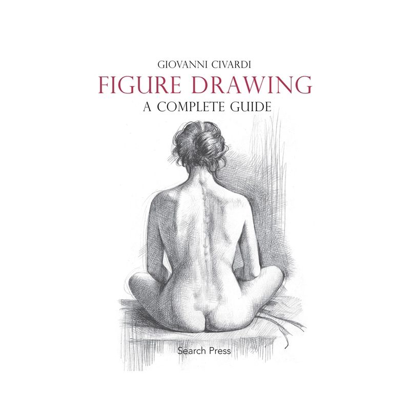 Figure Drawing: A Complete Guide - (Art of Drawing) by  Giovanni Civardi (Paperback), 1 of 2