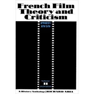 French Film Theory and Criticism, Volume 2 - (French Film Theory & Criticism) by  Richard Abel (Paperback) - 1 of 1