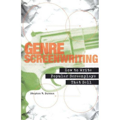 Genre Screenwriting - by  Stephen V Duncan (Paperback)