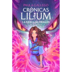 La Fuerza del Dragón / The Dragon's Strength - (Crónicas de Lilium) by  Paula Gallego (Paperback) - 1 of 1