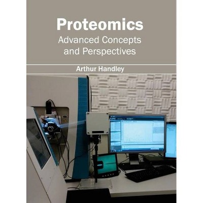 Proteomics: Advanced Concepts and Perspectives - by  Arthur Handley (Hardcover)