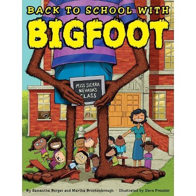 Back to School with Bigfoot - by  Samantha Berger & Martha Brockenbrough (Hardcover)