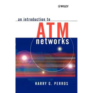 An Introduction to ATM Networks - by  Harry G Perros (Hardcover) - 1 of 1