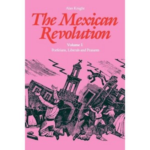 The Mexican Revolution - by  Alan Knight (Paperback) - 1 of 1