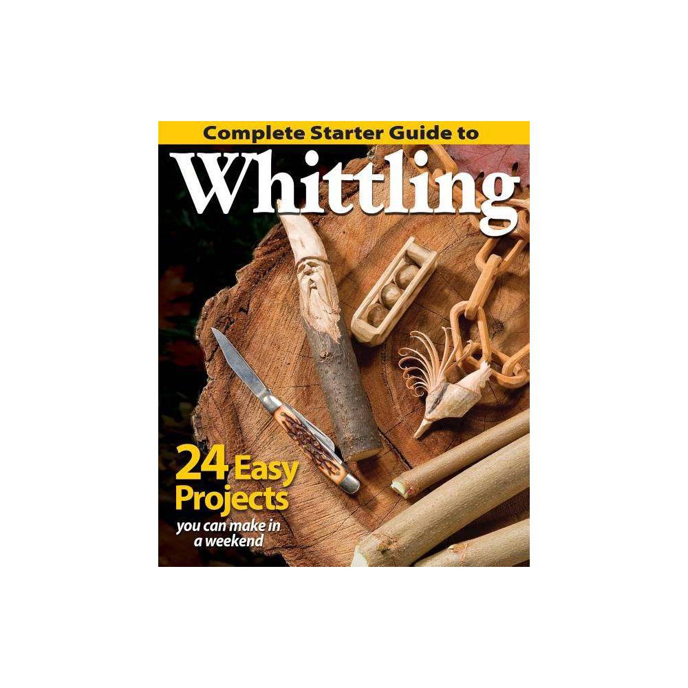 ISBN 9781565238428 product image for Complete Starter Guide to Whittling - by Editors of Woodcarving Illustrated (Pap | upcitemdb.com