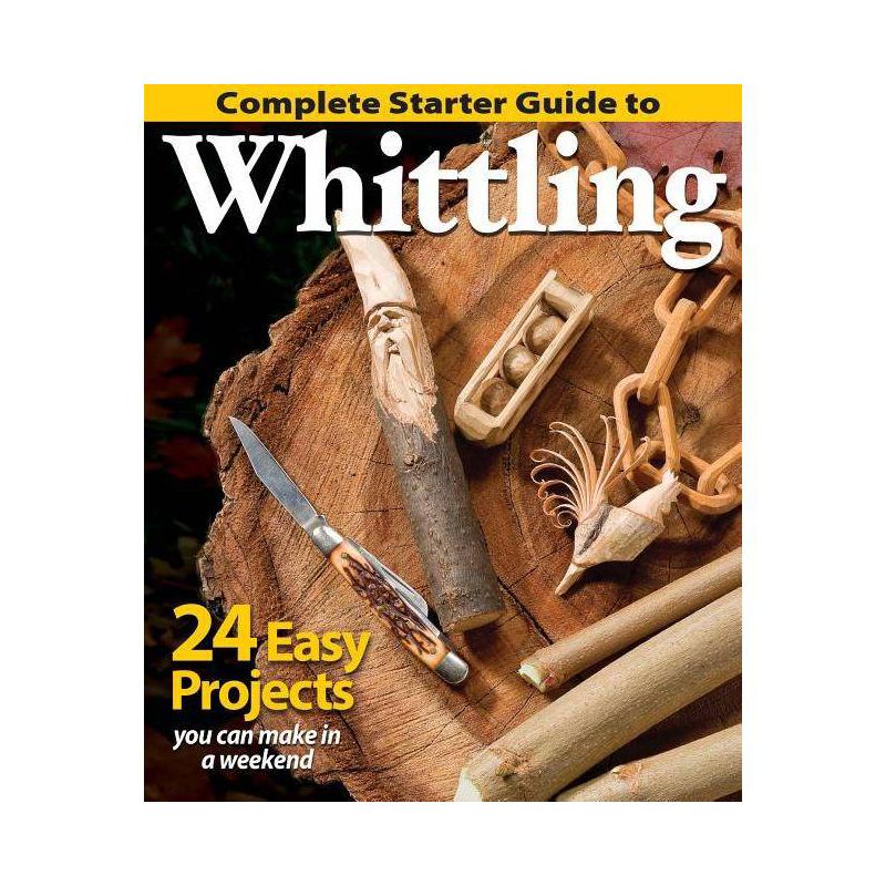 Complete Starter Guide to Whittling - by  Editors of Woodcarving Illustrated (Paperback), 1 of 2