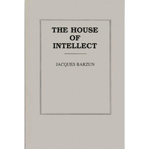 House of Intellect - by  Jacques Barzun (Hardcover) - 1 of 1