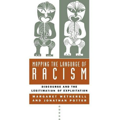 Mapping the Language of Racism - by  Margaret Wetherell & Jonathan Potter (Paperback)