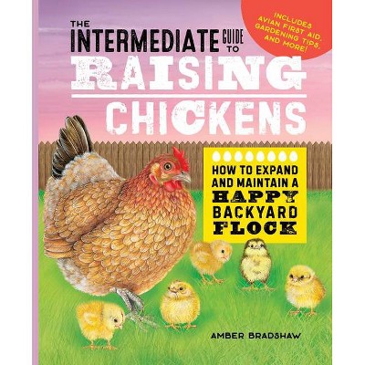 The Intermediate Guide to Raising Chickens - by  Amber Bradshaw (Hardcover)