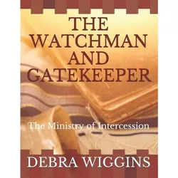 The Watchman and Gatekeeper - (Lay Ministry) by  Debra M Wiggins (Paperback)
