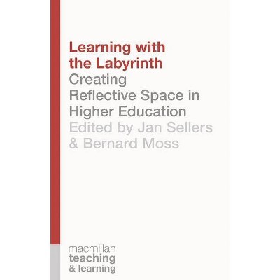 Learning with the Labyrinth - (Teaching and Learning) by  Jan Sellers & Bernard Moss (Paperback)