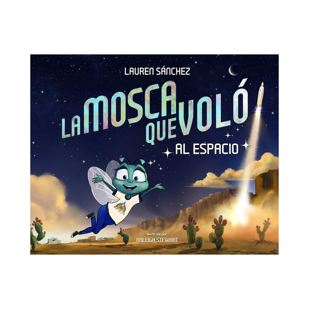 La Mosca Que Vol Al Espacio (the Fly Who Flew to Space Spanish Edition) - (The Fly Who Flew) by Lauren Snchez (Hardcover)