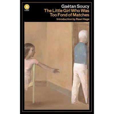 The Little Girl Who Was Too Fond of Matches - (List) 3rd Edition by  Gaétan Soucy (Paperback)