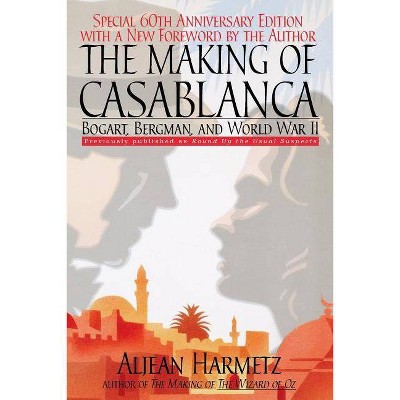 The Making of Casablanca - by  Aljean Harmetz (Paperback)