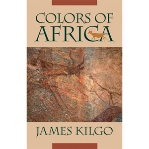 Colors of Africa - (Brown Thrasher Books) by  James Kilgo (Paperback) - 1 of 1