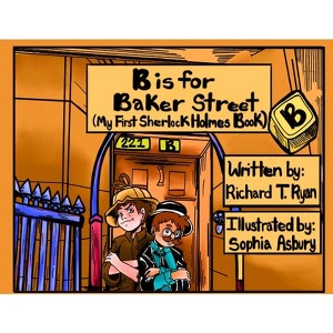 B is for Baker Street - My First Sherlock Holmes Book - by  Richard T Ryan (Paperback) - 1 of 1