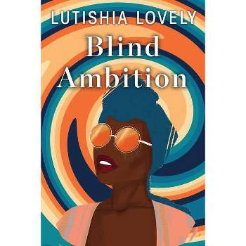 Blind Ambition - by  Lutishia Lovely (Paperback)