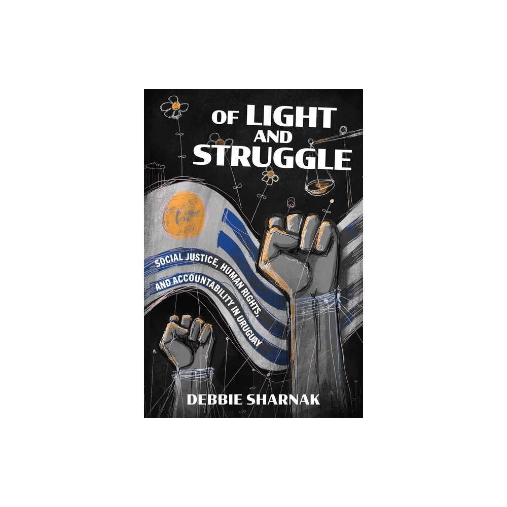 Of Light and Struggle - (Power, Politics, and the World) by Debbie Sharnak (Hardcover)