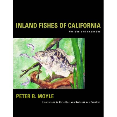 Inland Fishes of California - by  Peter B Moyle (Hardcover)