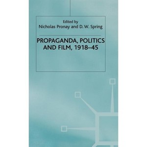 Propaganda, Politics and Film, 1918-45 - by  D W Springd (Hardcover) - 1 of 1