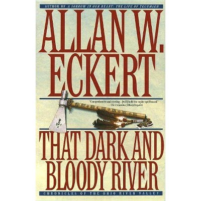 That Dark and Bloody River - (Mysteries & Horror) by  Allan W Eckert (Paperback)