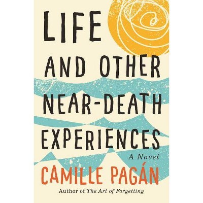 Life and Other Near-Death Experiences - by  Camille Pagán (Paperback)