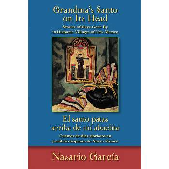 Grandma's Santo on Its Head / El Santo Patas Arriba de Mi Abuelita - by  Nasario García (Paperback)